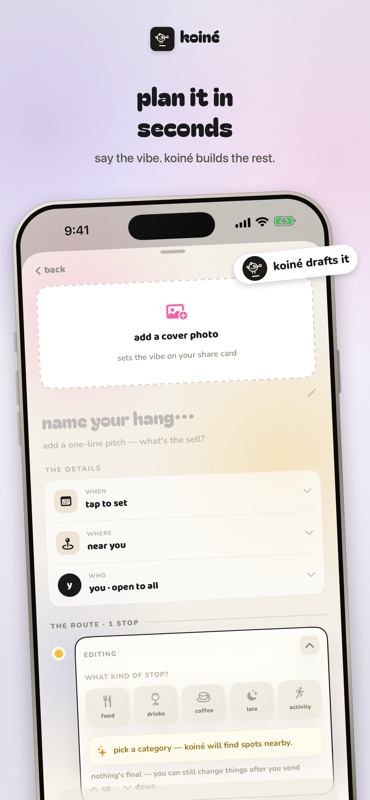Creating a hang in koinē: add a cover photo, name it, then set when, where, and who, with stops along the route.